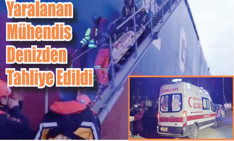Yaralanan  Mühendis  Denizden  Tahliye Edildi